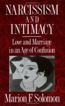 Narcissism and Intimacy: Love and Marriage in an Age of Confusion - Marion F. Solomon