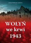 Wołyń we krwi 1943 - Joanna Wieliczka-Szarkowa