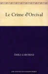 Le Crime d'Orcival (French Edition) - Émile Gaboriau