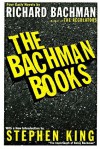 The Bachman Books: Four Early Novels - Richard Bachman, Stephen King