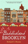 Buddhaland Brooklyn - Richard C. Morais