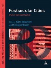 Postsecular Cities: Space, Theory and Practice - Justin Beaumont, Christopher R. Baker