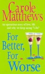 For Better, For Worse - Carole Matthews