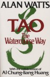Tao: The Watercourse Way - Alan Wilson Watts, Al Chung-Liang Huang, Lee Chih-chang