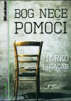 Bog neće pomoći - Marko Pogačar