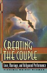 Creating The Couple: Love, Marriage, And Hollywood Performance - Virginia Wright Wexman