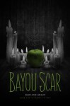 Bayou Scar (Bayou Myth Series) - Mary Ann Loesch