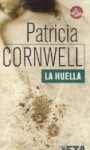 La Huella (Kay Scarpetta, #13) - Patricia Cornwell