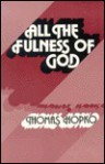 All the Fullness of God: Essays on Orthodoxy, Ecumenism and Modern Society - Thomas Hopko