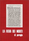 La fiera dei morti (già di Ognissanti). Lineamenti storici di un'antica tradizione perugina - Mario Roncetti, Paola Monacchia, Giovanna Casagrande, Giorgio Comez, Clara Cutini, Alberto Grohmann