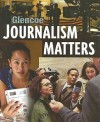 Glencoe Journalism Matters - James Schaffer, Randall McCutcheon, Kathryn T. Stofer