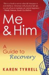 Me and Him: A Guide to Recovery - Karen Tyrrell