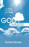 God Chasers: My Soul Follows Hard After Thee - Tommy Tenney