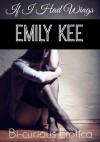 If I Had Wings: Bi-Curious Erotica: Bi-Curious Erotica (Erotica Ebook Series) - Emily Kee