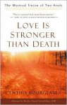 Love is Stronger Than Death: The Mystical Union of Two Souls - Cynthia Bourgeault, David Steindl-Rast