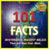 101 Facts: Mysterious Ancient Relics that Will Blow Your Mind! (facts101) - Hal Jordan, Amazing Facts, facts books