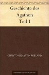 Geschichte des Agathon Teil 1 (German Edition) - Christoph Martin Wieland