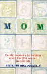 Mom: Candid Memoirs by Lesbians about the First Woman in Their Life - Nisa Donnelly