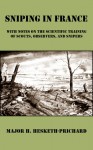 Sniping in France: With Notes on the Scientific Training of Scouts, Observers, and Snipers - Hesketh Hesketh-Prichard