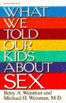 What We Told Our Kids About Sex - Betsy A. Weisman, Michael H. Weisman