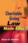 Charitable Giving Law Made Easy - Bruce R. Hopkins