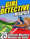 The Girl Detectives Megapack: 25 Classic Mystery Novels for Girls - Mildred A. Wirt, Roy Snell