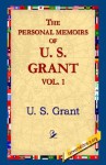 The Personal Memoirs of U.S. Grant, Vol 1. - Ulysses S. Grant