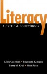 Literacy: A Critical Sourcebook - Ellen Cushman, Mike Rose, Eugene R. Kintgen, Barry Kroll