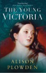 The Young Victoria - Alison Plowden