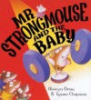 Mr Strongmouse And The Baby - Hiawyn Oram, Lynne Chapman