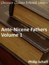 Ante-Nicene Fathers, Vol 1 - Philip Schaff