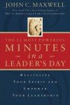 The 21 Most Important Minutes in a Leader's Day: Revitalize Your Spirit and Empower Your Leadership - John C. Maxwell