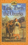 Little Town in the Ozarks - Roger Lea MacBride, David Gilleece