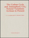 Carbon Cycle and Atmospheric CO2: Natural Variations, Archean to Present (Geophysical Monograph 32) - E.T. Sundquist, Wallace S. Broecker