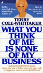 What You Think of Me is None of My Business - Terry Cole-Whittaker