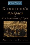 Xenophon's Anabasis, or the Expedition of Cyrus - Michael A. Flower