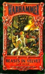 Beasts in Velvet (Warhammer: The Vampire Genevieve, #3) - Jack Yeovil