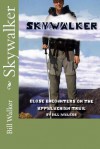 Skywalker--Close Encounters on the Appalachian trail - Bill Walker, Jerry Gramckow, Audra George