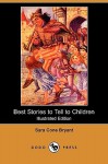 Best Stories to Tell to Children (Illustrated Edition) (Dodo Press) - Sara Cone Bryant, Patten Wilson