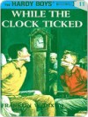 While the Clock Ticked - Franklin W. Dixon