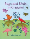 Bugs and Birds in Origami - John Montroll, John Montroll