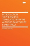 Introduction to Philosophy. Translated with the Author's Sanction by Frank Thilly - Friedrich Paulsen