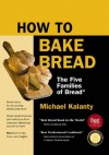 How To Bake Bread - Michael Kalanty, Peter Reinhart