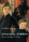 Choosing Children: Genes, Disability, and Design (Uehiro Series in Practical Ethics) - Jonathan Glover