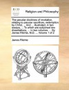 The peculiar doctrines of revelation, relating to piacular sacrifices, redemption by Christ, ... And ... illustrated, in two essays, ... To which are subjoined two dissertations, ... In two volumes. ... By James Ritchie, M.D. ... Volume 1 of 2 - James Ritchie