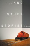 And Other Stories - George Bowering