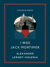 I Was Jack Mortimer - Alexander Lernet-Holenia, Ignat Avsey