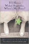 If I Have a Wicked Stepmother, Where's My Prince? - Melissa Kantor