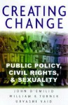 Creating Change: Public Policy, Civil Rights, & Sexuality - John D'Emilio, Urvashi Vaid, William B. Turner