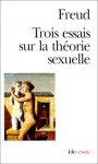 Trois Essais Sur La Théorie Sexuelle - Sigmund Freud